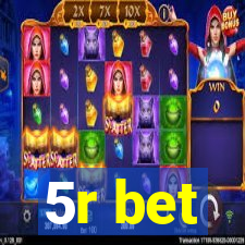 5r bet